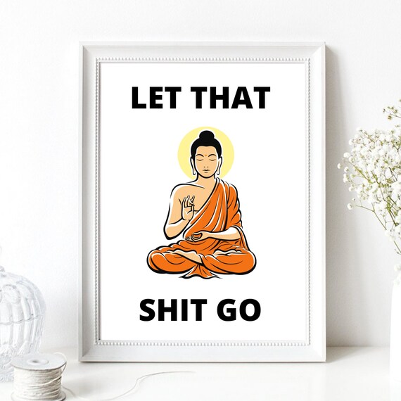Let That Shit Go Meditating Buddha Funny Zen Yoga Motivational Poster