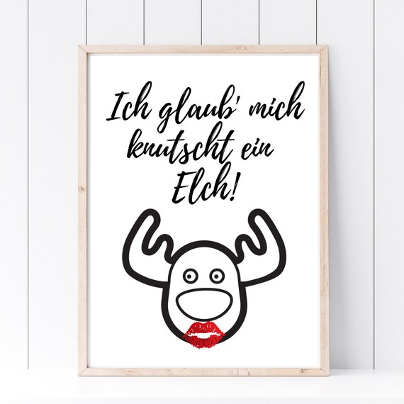 Ich Glaub Mich Knutscht Ein Elch, Funny Print