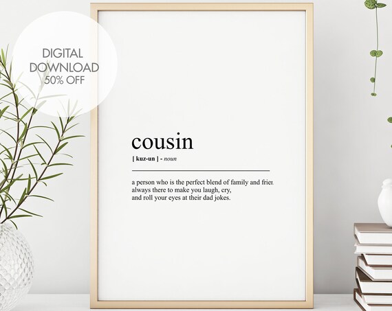 Cousin Definition Print Cousin Dictionary Poster Family Prints Cousin Gift Funny Prints Gift For Family Instant