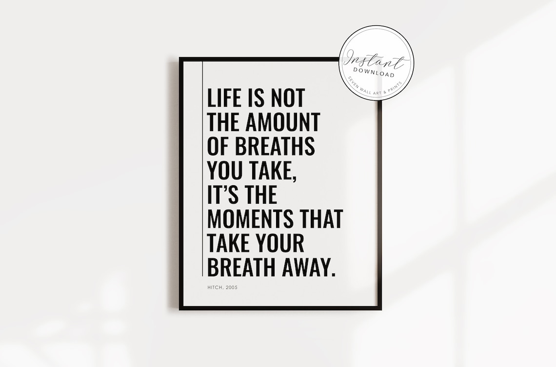 Hitch Movie Quote Life Is Not The Amount Of Breaths Typography Poster