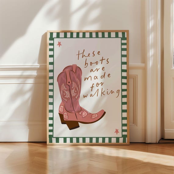 These Boots Are Made For Walking Poster Cowboy Boots Print Wild West Wall Art Rodeo Western Cowgirl Aesthetic Trendy Decor Cowboy Art