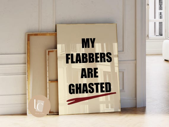 My Flabbers Are Ghasted Funny Wall Art Print Quote Poster Rude Sweary Vulgar Typography