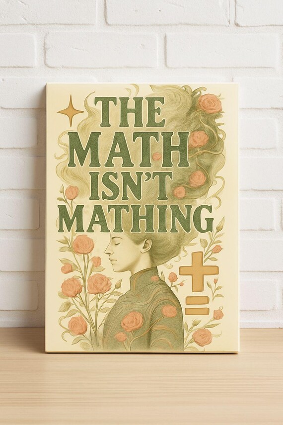 The Math Isn't Mathing Vintage Woman Roses Funny Quote Poster