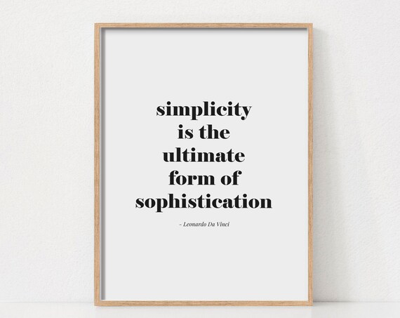 Simplicity Is the Ultimate Form of Sophistication Quote Print