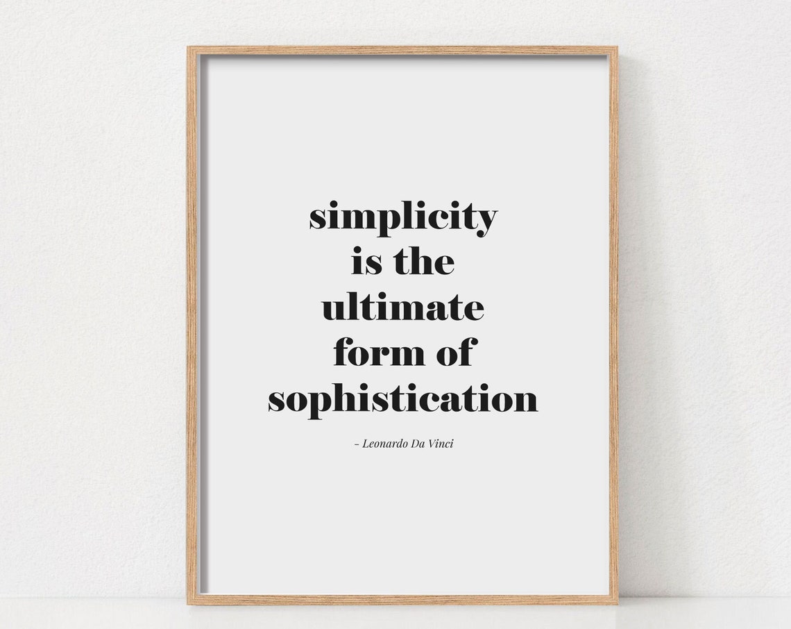 Simplicity Is the Ultimate Form of Sophistication Quote Print