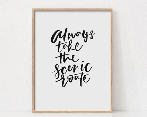 Always Take The Scenic Route Quote Print Wall Art Inspirational Poster Black And White Modern Decor