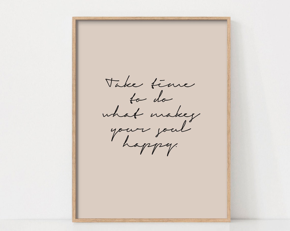 Take Time To Do What Makes Your Soul Happy Script Quote Poster
