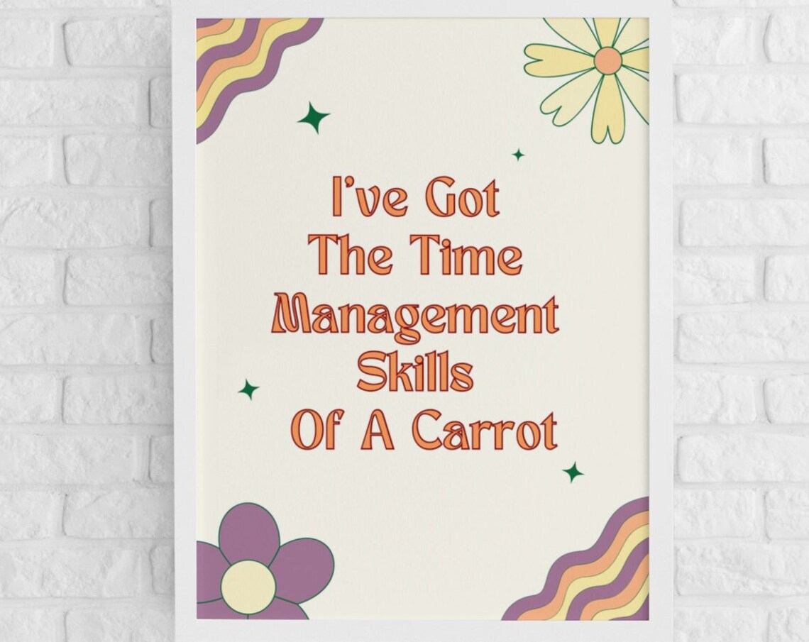 Time Management Skills Of A Carrot Funny Office Quote Poster