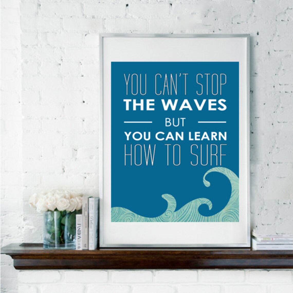 You Can't Stop The Waves Coastal Quote Art Print