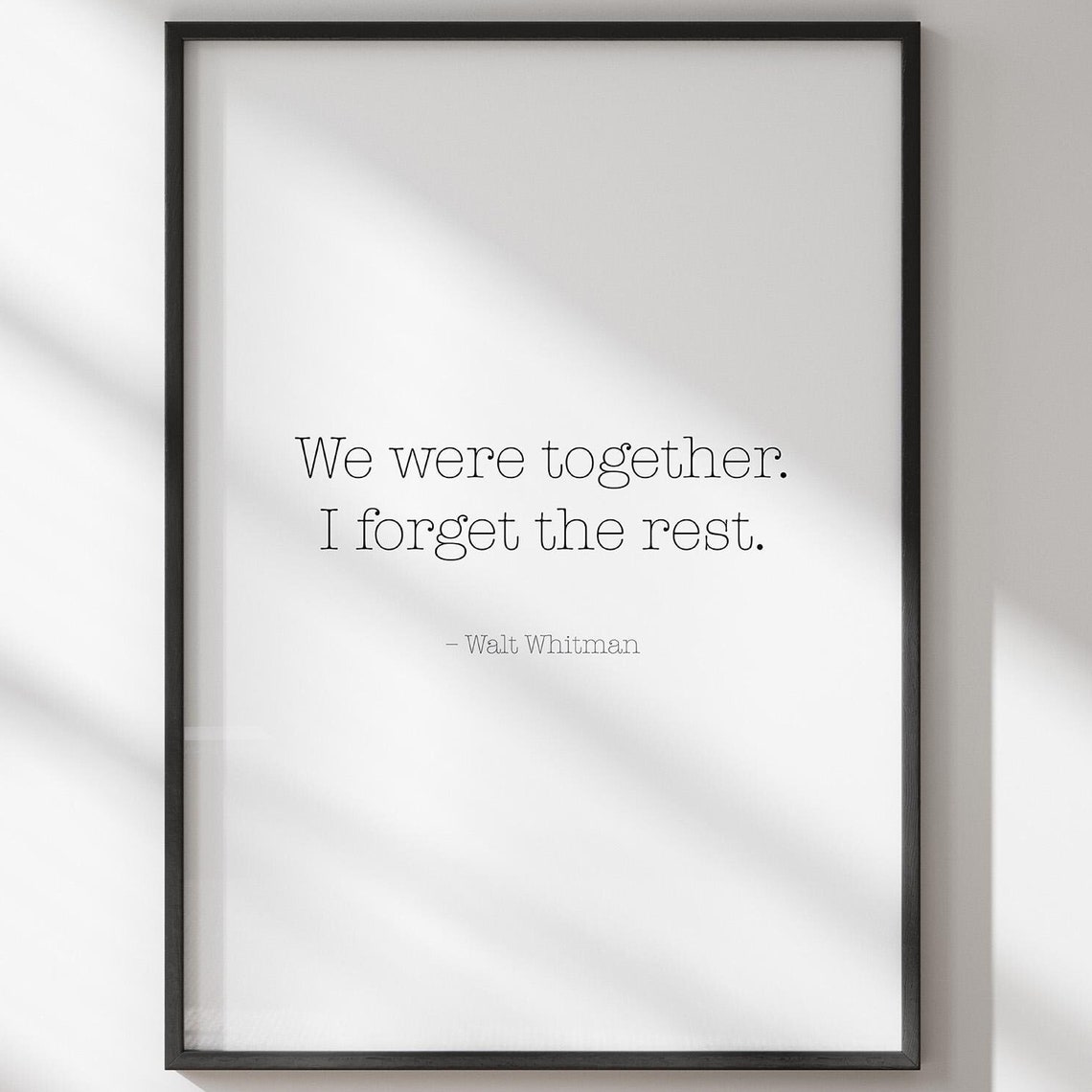We Were Together I Forget The Rest Walt Whitman Quote Poster