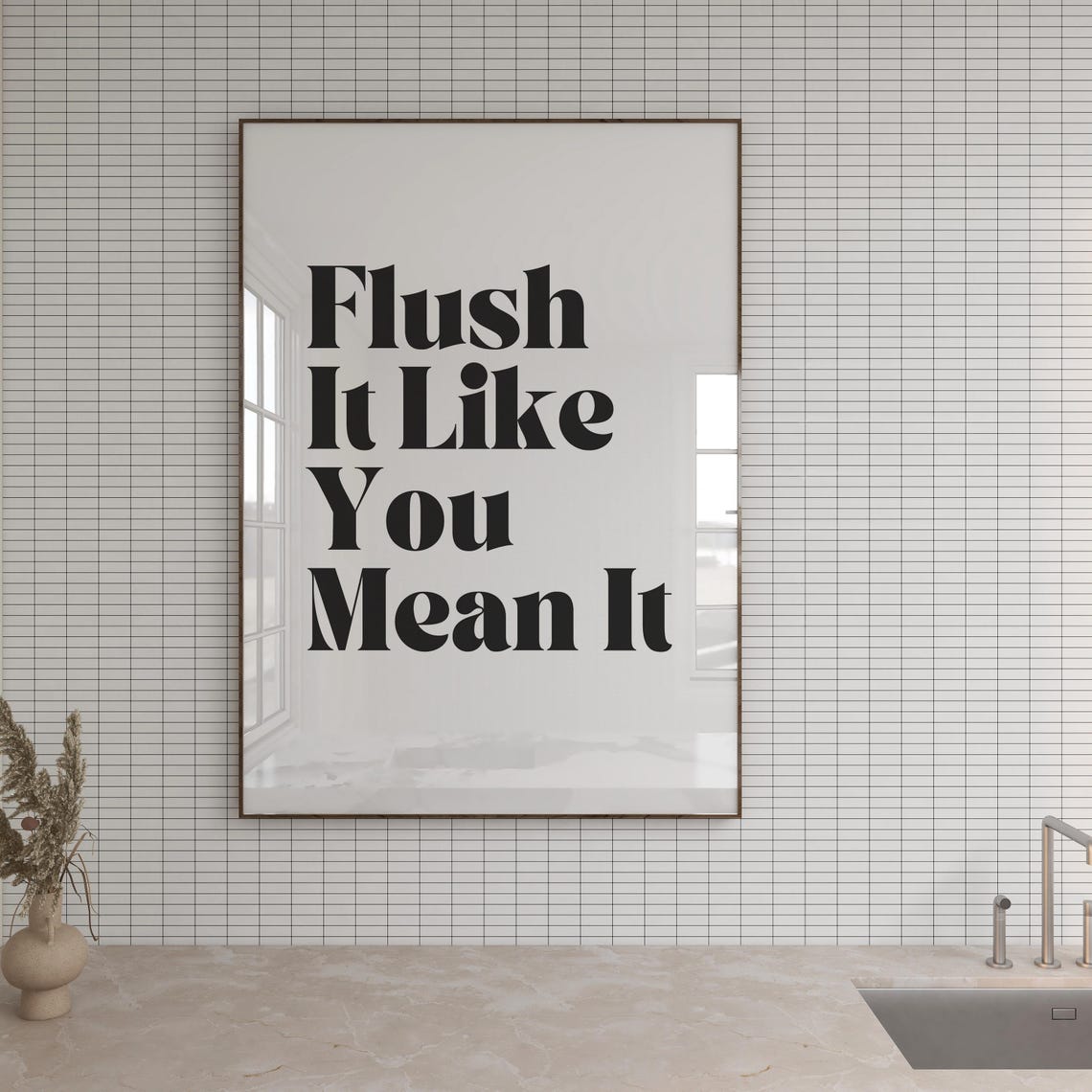 Flush It Like You Mean It Funny Bold Typography Bathroom Wall Poster