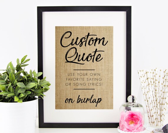Custom Quote on Burlap Personalized Saying Song Lyrics Rustic Gift Poster