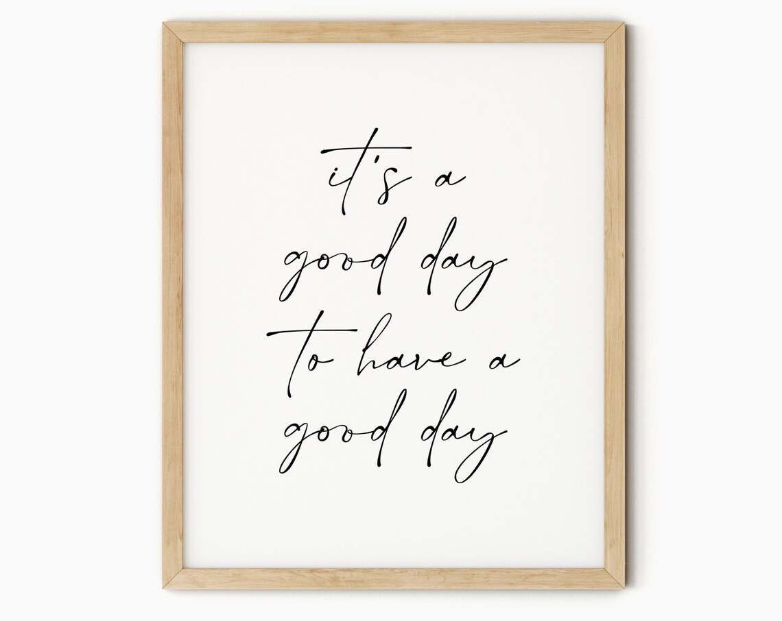 It's a Good Day to Have a Good Day Poster Script Positive Wall Decor