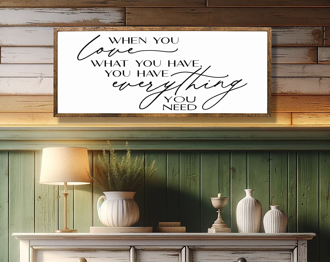 When You Love What You Have, Farmhouse Wall Art Print