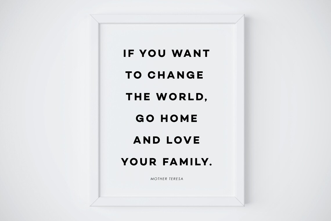 Change The World Love Your Family Mother Teresa Quote Poster