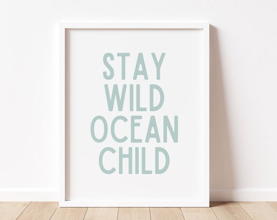 Stay Wild Ocean Child Nursery Art Print, Coastal