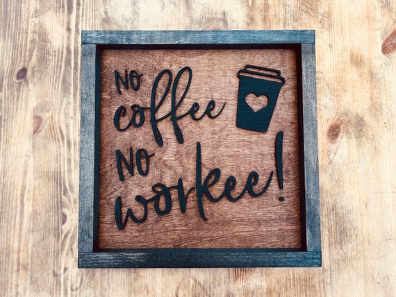 No Coffee No Workee Country Sign Rustic Sign Coffee Sign Coffee Decor Living Room Decor Farmhouse Sign 3d Design