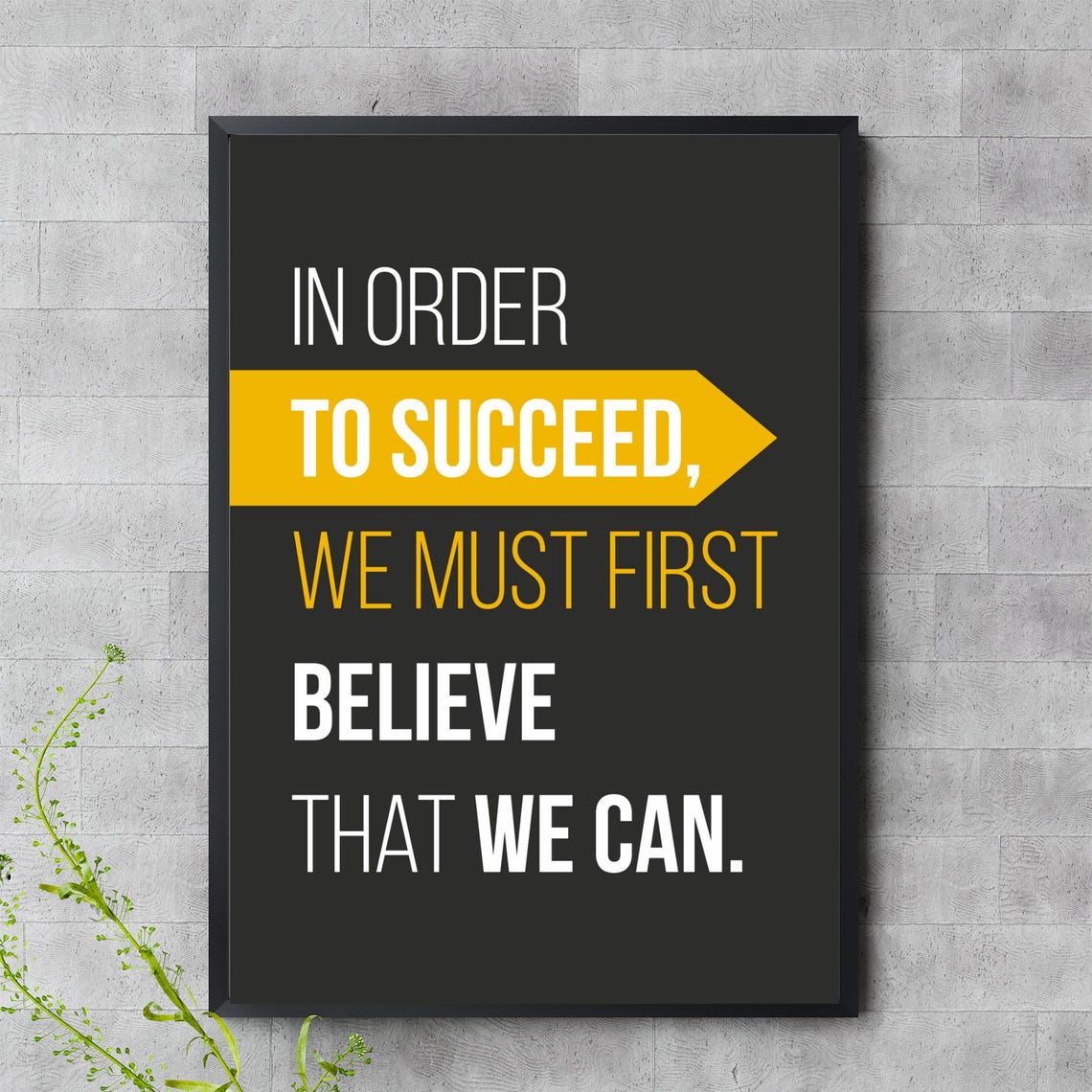 In Order To Succeed We Must First Believe That We Can Wall Poster