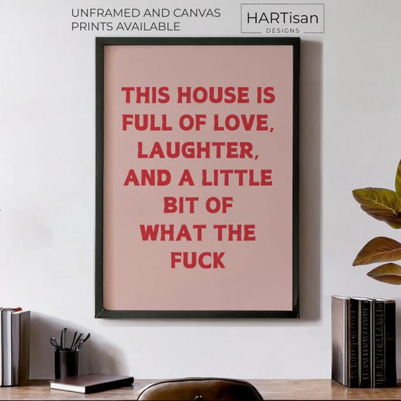House Full Of Love Unframed Or Print Humorous Posters Home Decor Wall Art Gift Idea Funny Prints