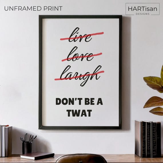 Dont Be A Twat Unframed Funny Poster Humorous Home Decor Wall Art Gift Idea