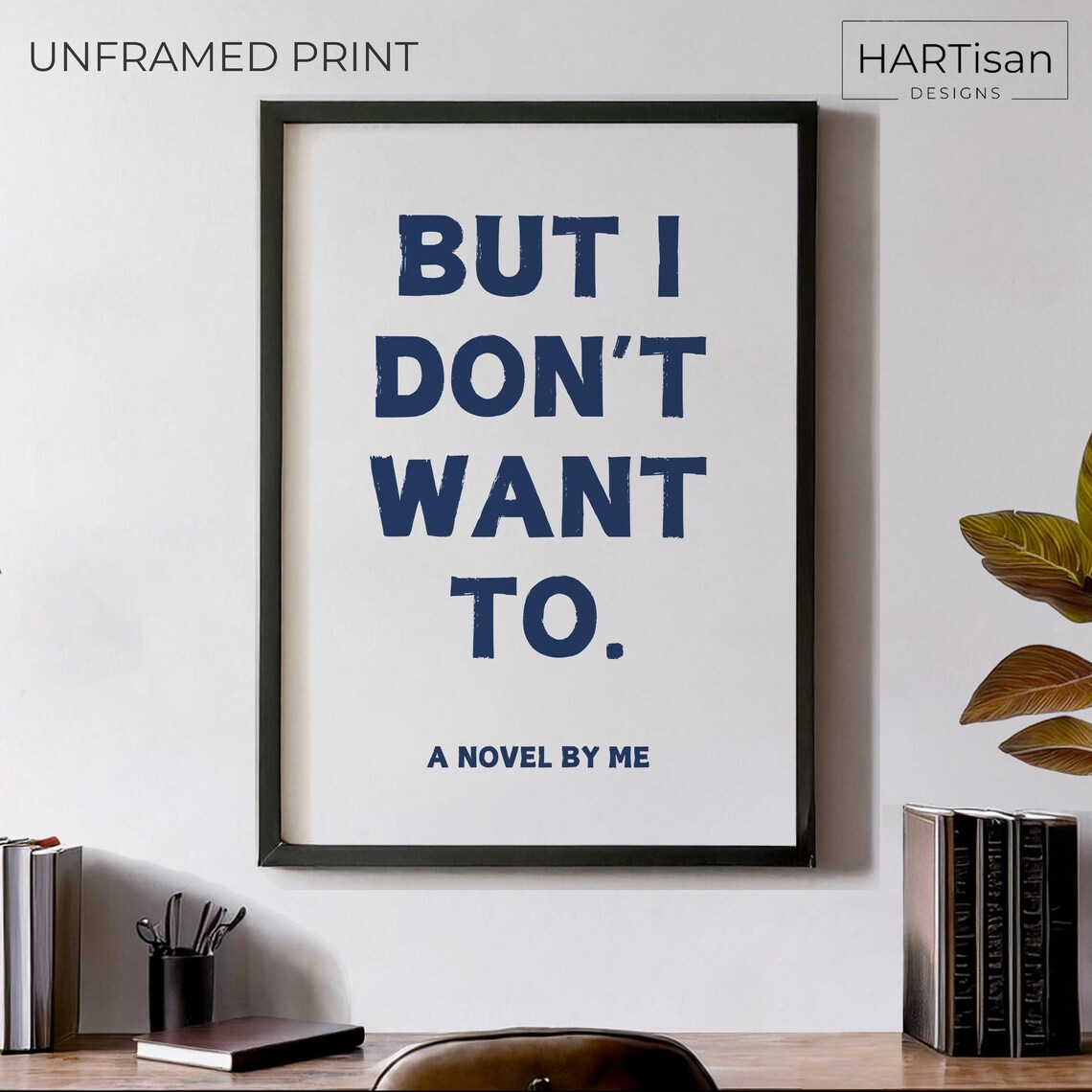 But I Do Not Want To A Stubborn Novel By Me Navy Quote Poster