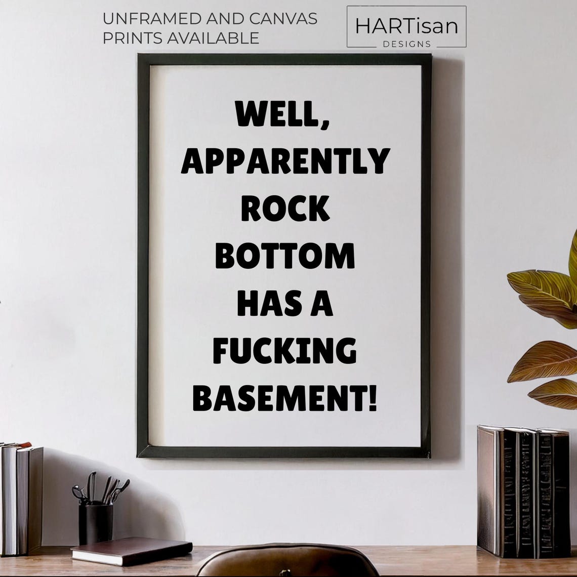 Rock Bottom Has A Fucking Basement White Sarcastic Quote Poster