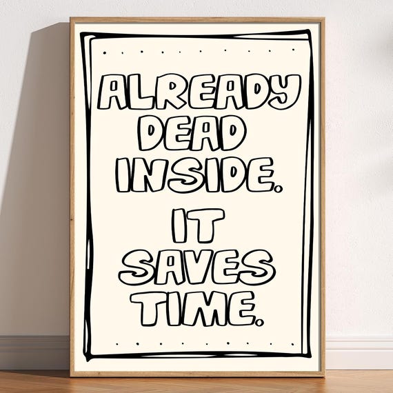 Already Dead Inside Art Print Relatable Dark Humor Typography Doodle Hand Drawn Quote Trendy Artsy Poster Home Decor