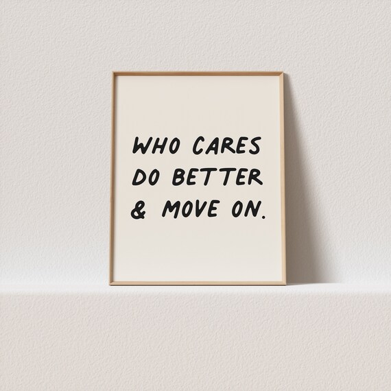 Quirky Print Who Cares Do Better Move On Scribble Typography Must Have For Your Gallery Wall A Click Away To Be Yours Forever