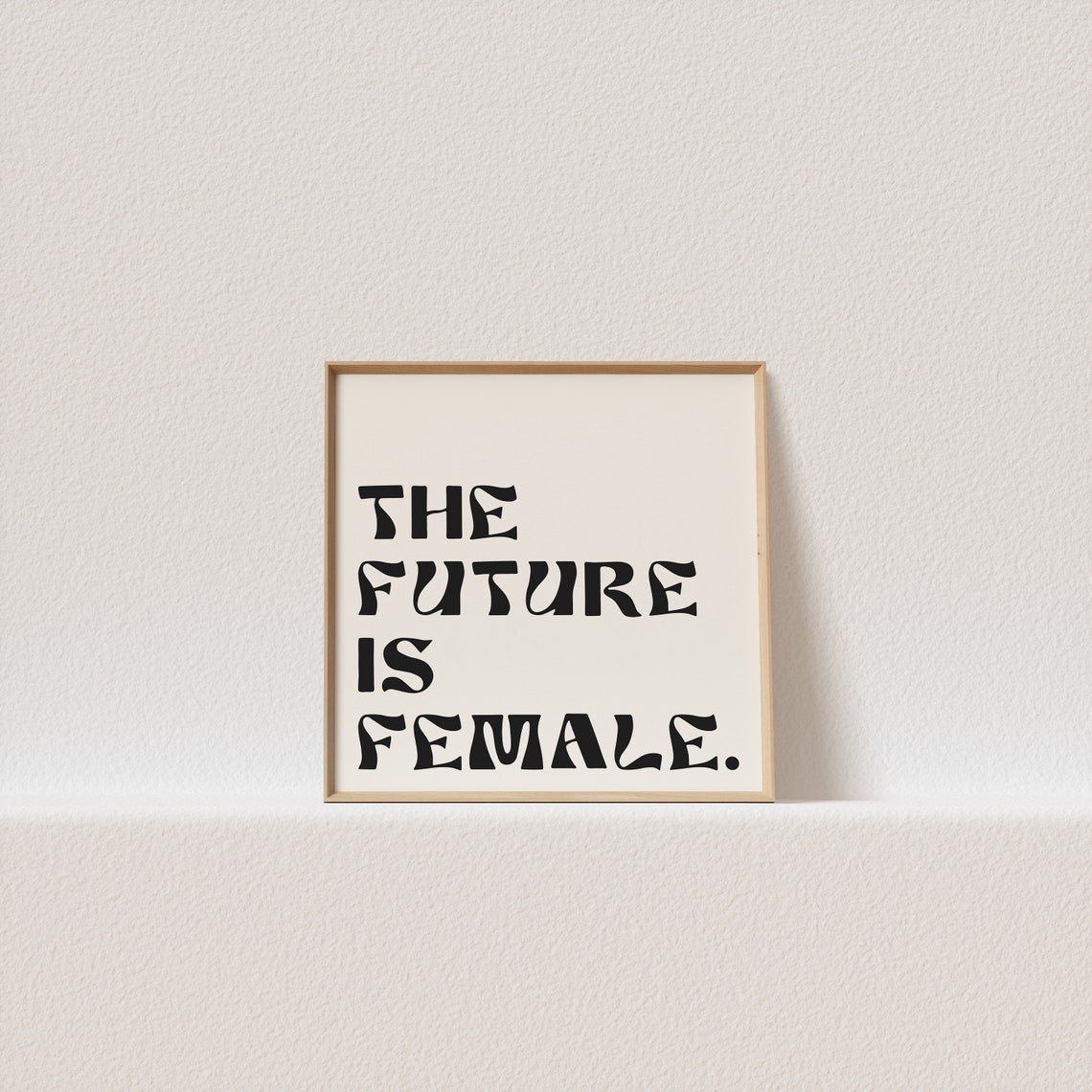 The Future Is Female Typography Poster Cream Square Black Bold Art