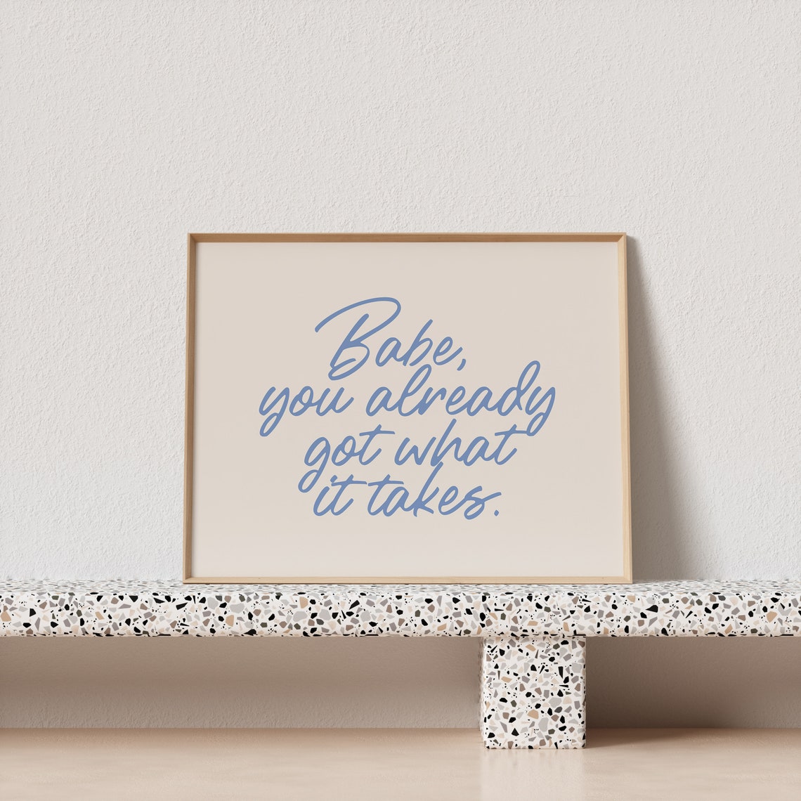 Babe You Already Got What It Takes Blue Script Affirmation Poster - Image 4