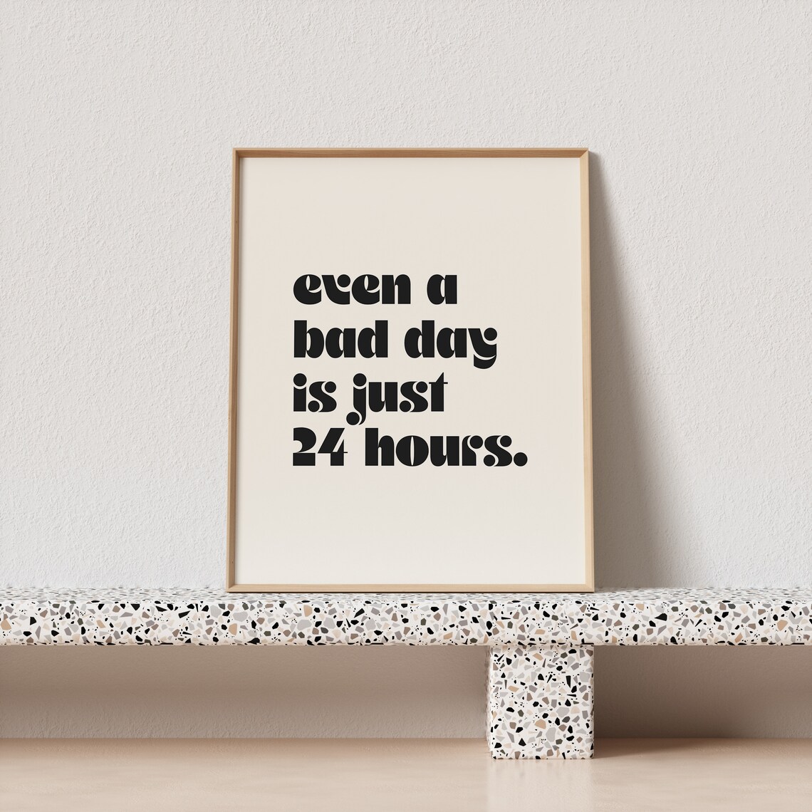 Even A Bad Day Is Just 24 Hours Quote Art Print - Image 2