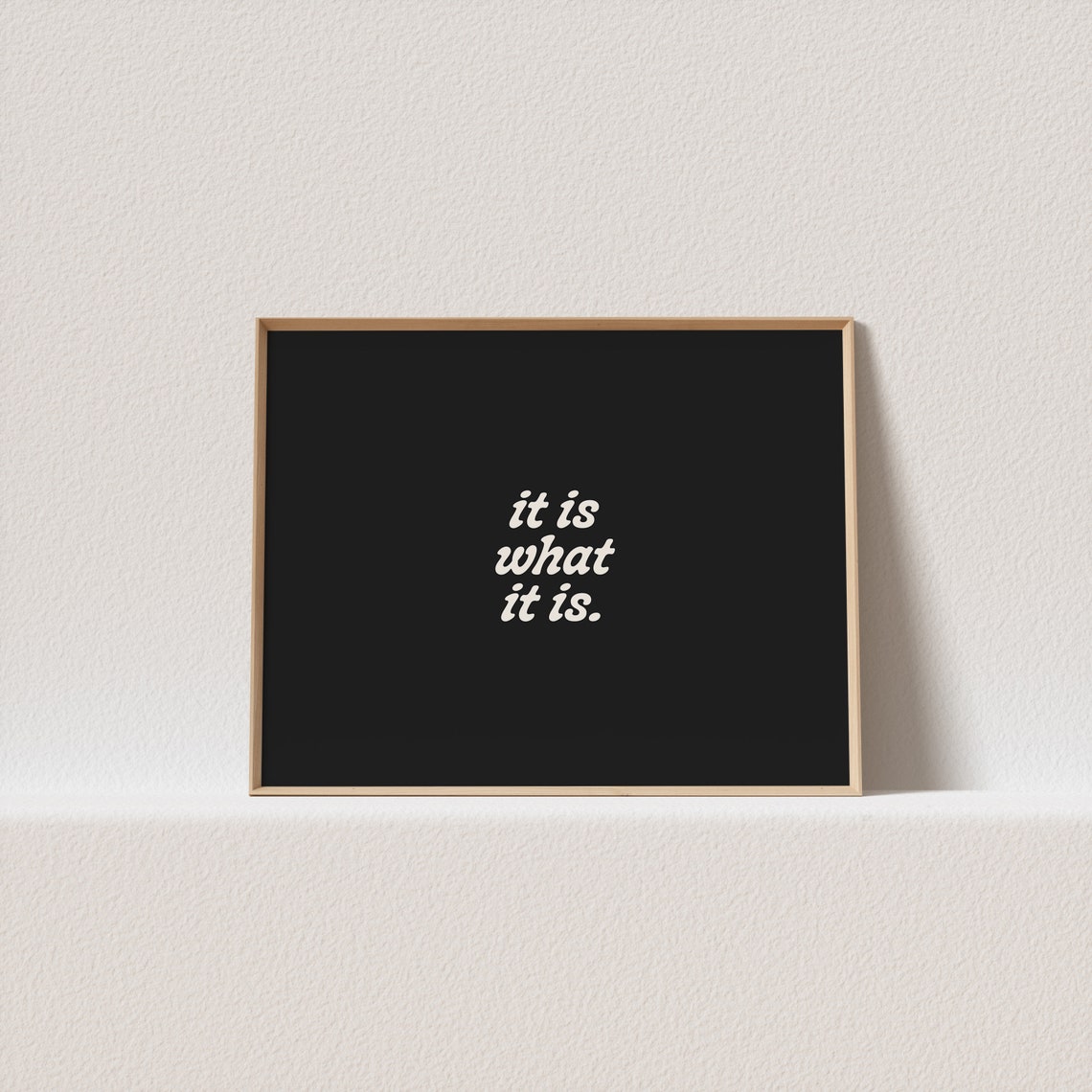 It Is What It Is White Script Quote Poster On Black For Calm Corners