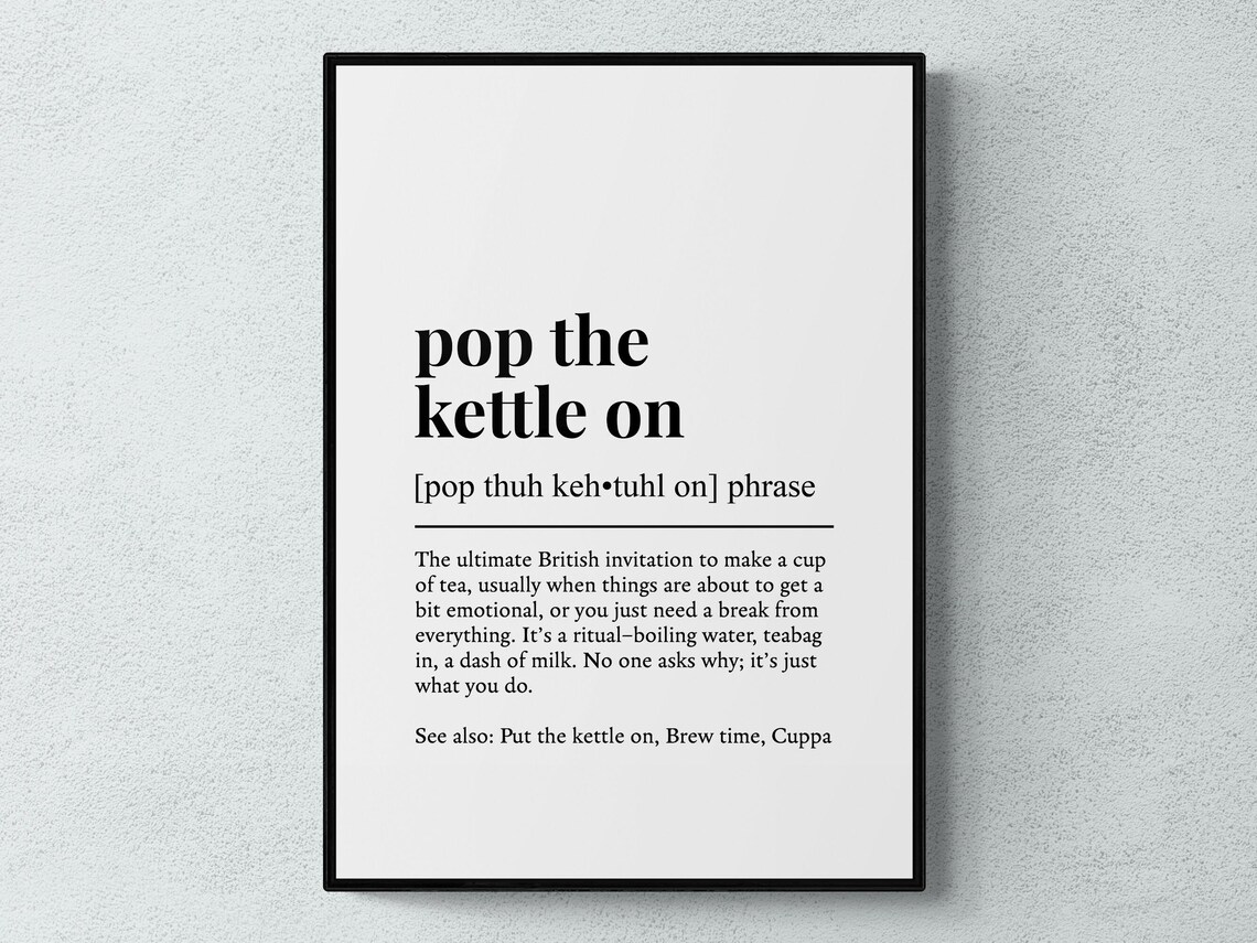 Pop The Kettle On Funny British Phrase Art Print