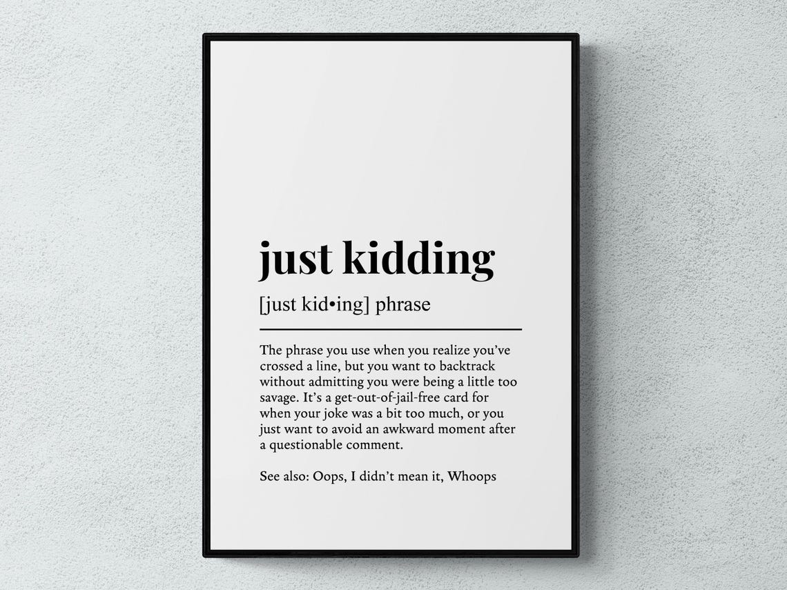 Just Kidding Funny Definition Phrase Gift Wall Art Print