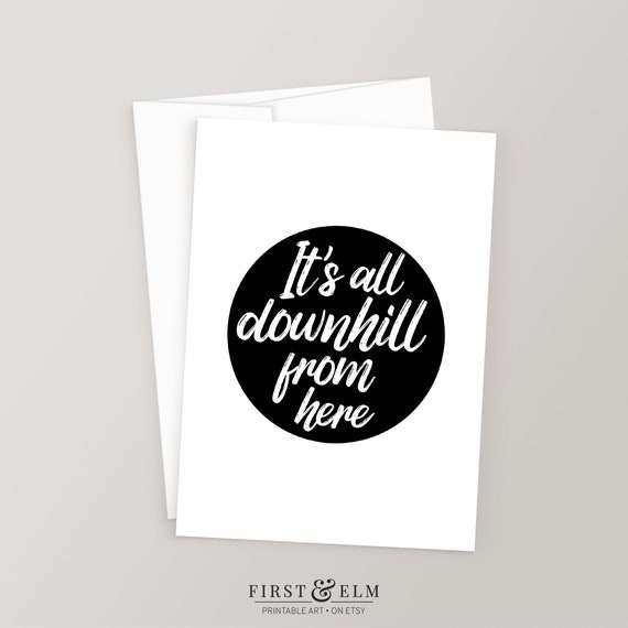 Its All Downhill From Here Funny 40th Birthday Card Humorous Grad Gift Instant