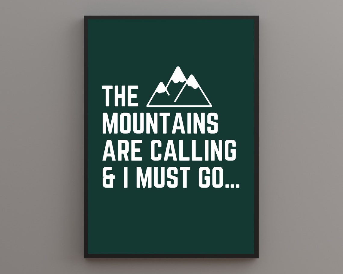 The Mountains Are Calling And I Must Go Green Print Print For Mountain Lovers Print For Lovers Of The Outdoors