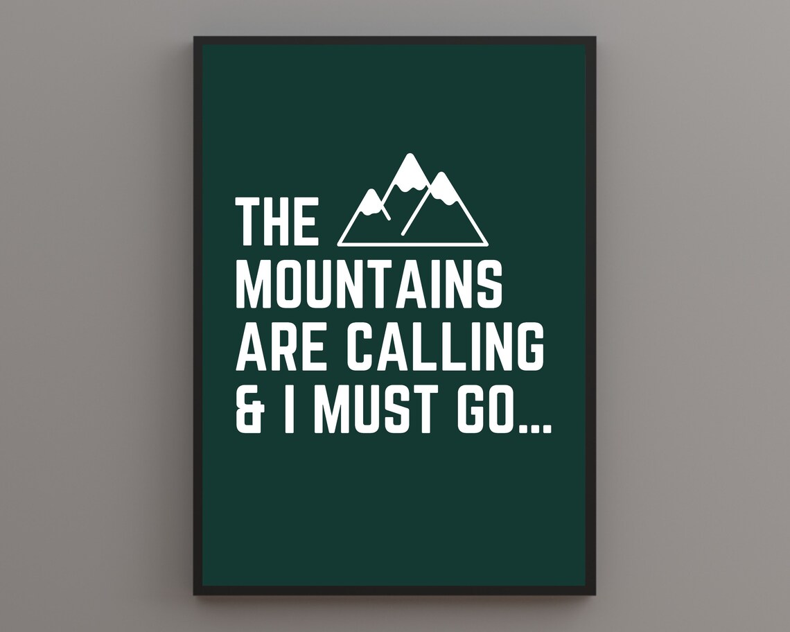 The Mountains Are Calling I Must Go Dark Green Quote Wall Poster