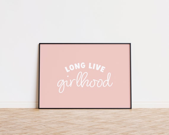 Long Live Girlhood Nursery Wall Art Print