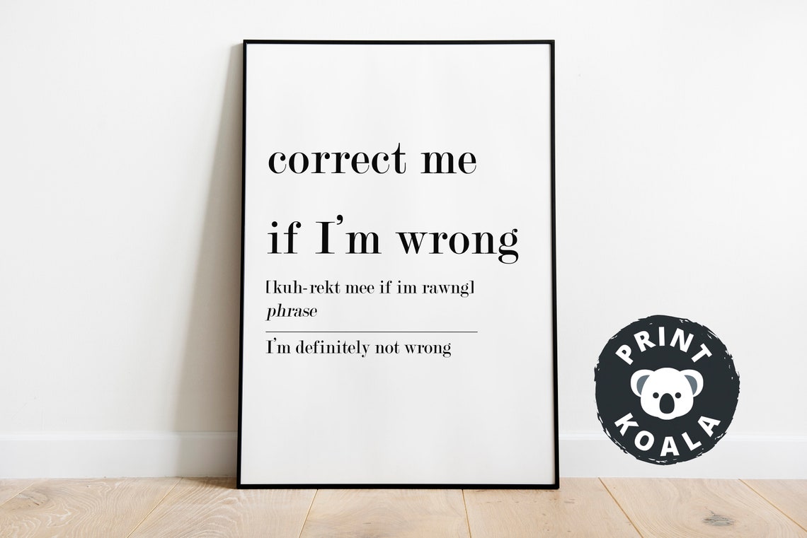 Correct Me If I'm Wrong Definition Funny Definitely Not Wrong Poster - Image 5