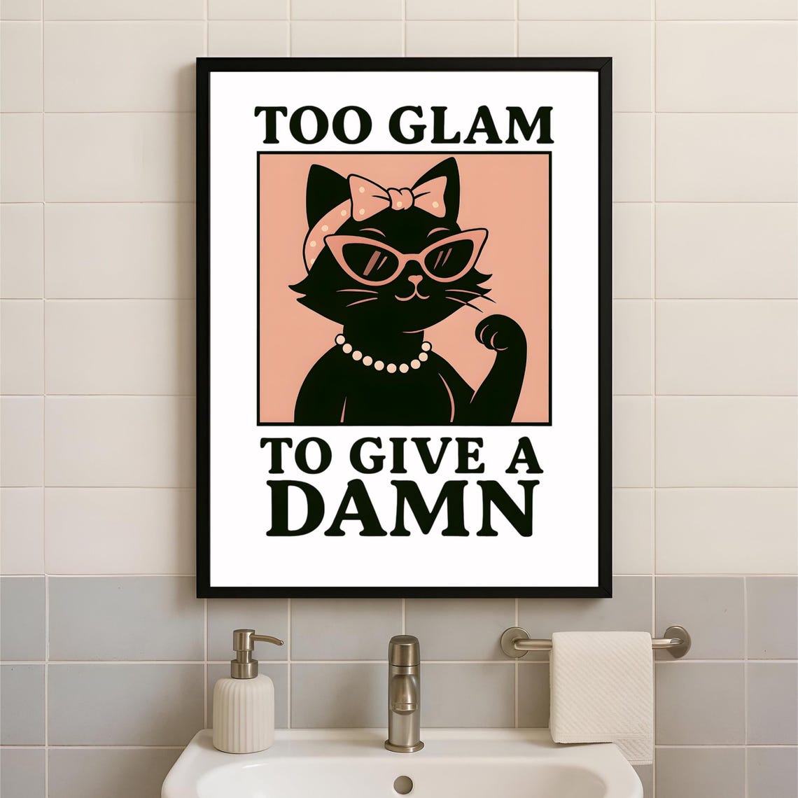 Too Glam To Give A Damn Really Sassy Black Cat Quote Funny Poster