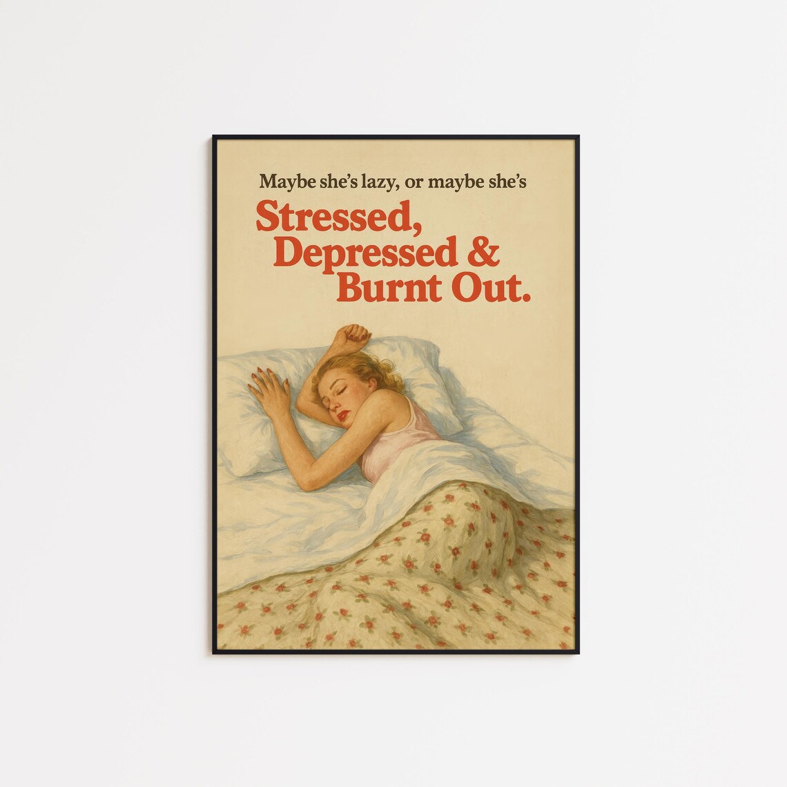 Stressed Depressed Burnt Out Vintage Funny Lazy Girl Quote Poster