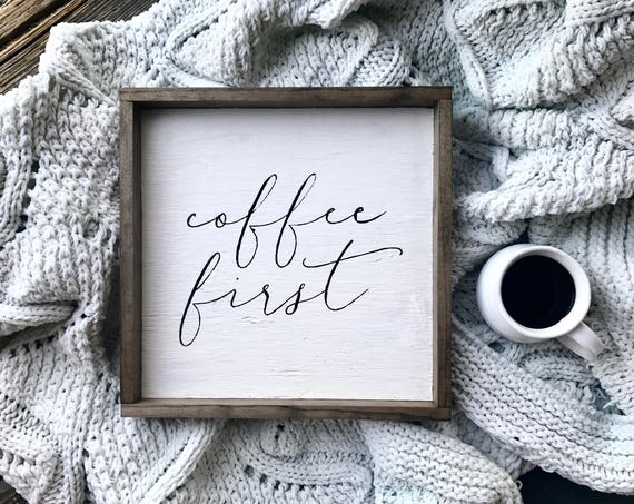 Coffee First Sign Coffee Lover Gift Coffee Bar Sign Wood Framed Sign Farmhouse Sign