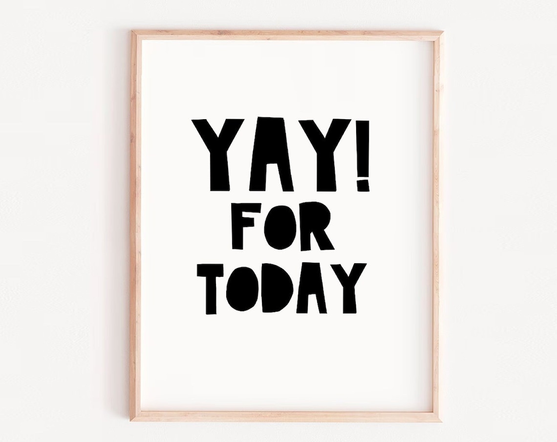 Yay For Today Motivational Typography Art Print