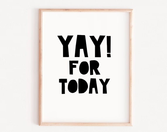 Yay For Today Motivational Typography Art Print