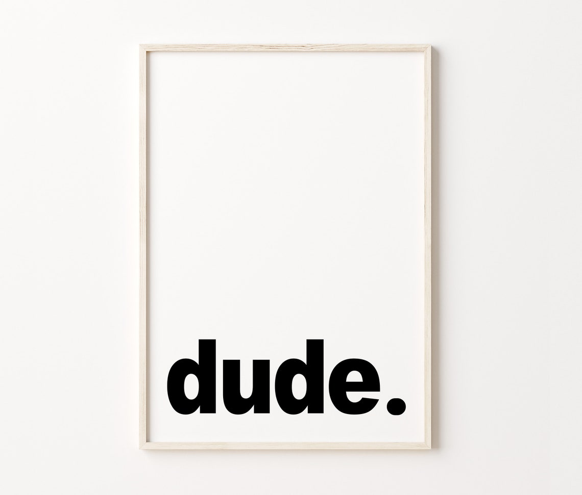 Dude Bold Black And White Minimalist Typographic Quote Poster - Image 3