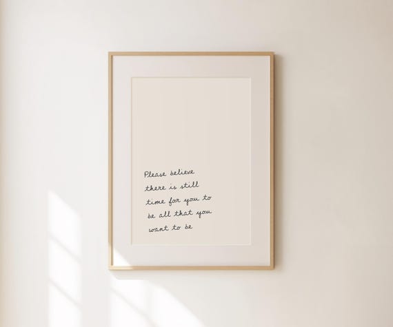 Please Believe There Is Still Time Print Quotes Wall Art Gifts Inspirational Quotes Minimalist Apartment Decor Cute Motivational Prints