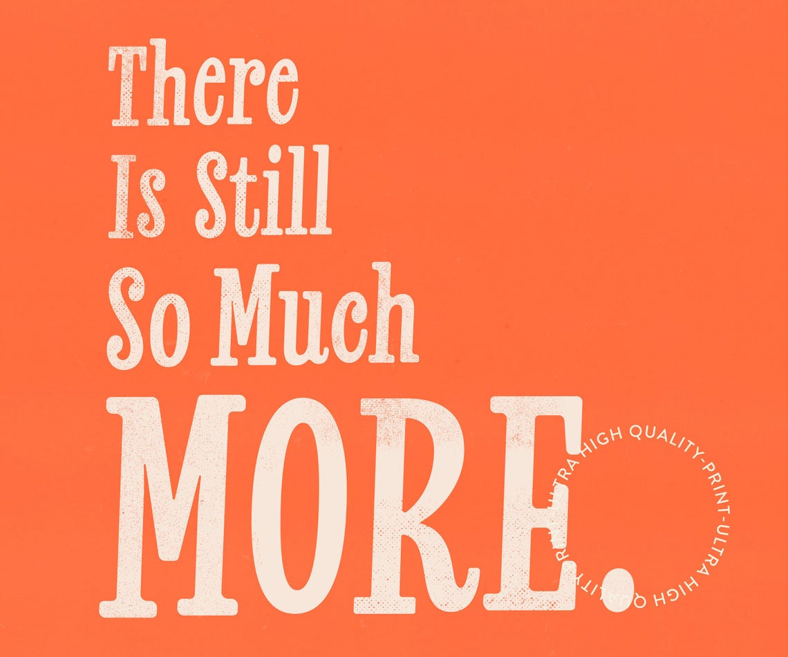 There Is Still So Much More Orange Affirmation Typography Poster - Image 5