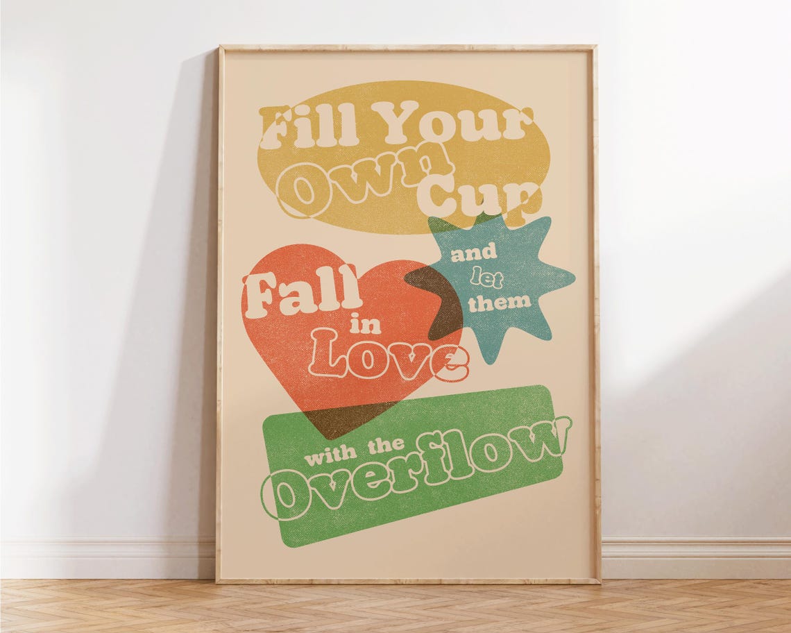 Fill Your Own Cup Fall In Love With Overflow Groovy Quote Poster - Image 2