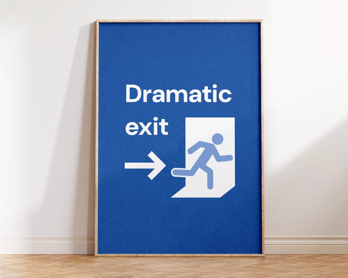 Dramatic Exit Blue Exit Sign Funny Hallway Sassy Wall Art Poster