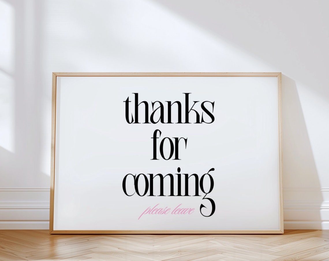 Thanks For Coming Please Leave Cheeky Black Serif Host Quote Poster